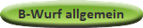 B-Wurf allgemein