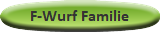 F-Wurf Familie